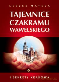 Tajemnice Czakramu Wawelskiego - Leszek Matela [KSIĄŻKA]