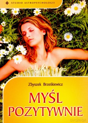 Myśl Pozytywnie - Zbyszek Brześkiewicz [KSIĄŻKA]