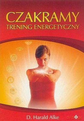 Czakramy Trening Energetyczny - Harald Alke [KSIĄŻKA]