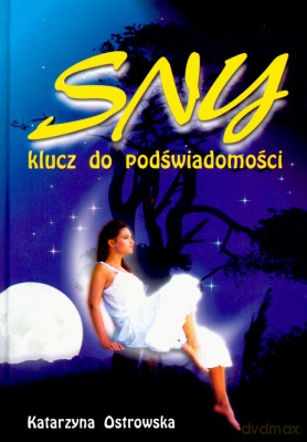 Sny Klucz Do Podświadomości - Katarzyna Ostrowska [KSIĄŻKA]