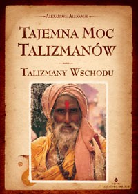 Tajemna Moc Talizmanów Talizmany Wschodu - Alexandre Alexandr [KSIĄŻKA]