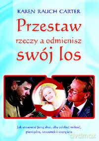 Przestaw Rzeczy A Odmienisz Swój Los - Karen Rauch Carter [KSIĄŻKA]