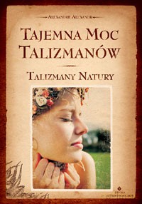 Tajemna Moc Talizmanów Talizmany Natury - Alexandre Alexandr [KSIĄŻKA]