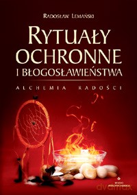 Rytuały Ochronne I Błogosławieństwa - Radosław Lemański [KSIĄŻKA]