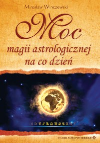 Moc Magii Astrologicznej Na Co Dzień - Mirosław Winczewski [KSIĄŻKA]