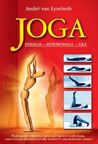 Joga Wyd. III Energia Równowaga Siła - Andre Van Lysebeth [KSIĄŻKA]