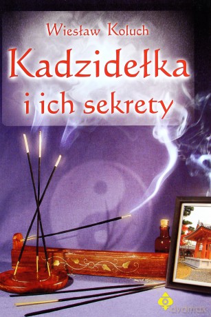 Kadzidełka I Ich Sekrety Wyd.III - Wiesław Koluch [KSIĄŻKA]