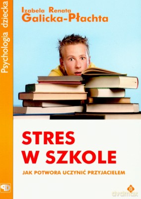 Stres W Szkole - Izabela Renata Galicka-Płachta [KSIĄŻKA]
