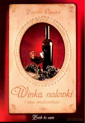 Winka Nalewki I Inne Smakowitości - Zbigniew Ogrodnik [KSIĄŻKA]