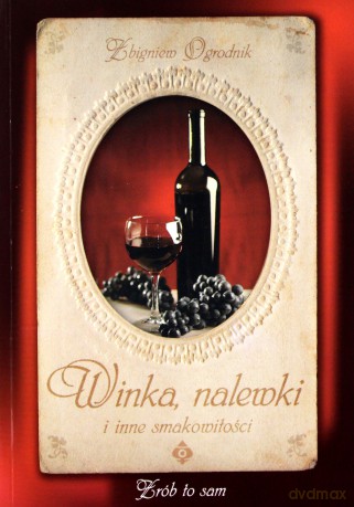 Winka Nalewki I Inne Smakowitości - Zbigniew Ogrodnik [KSIĄŻKA]