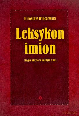 Leksykon Imion Magia Ukryta W Każdym Z Nas - Mirosław Winczewski [KSIĄŻKA]