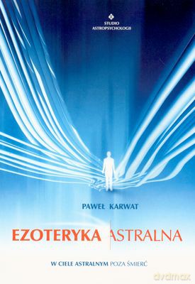 Ezoteryka Astralna - Paweł Karwat [KSIĄŻKA]