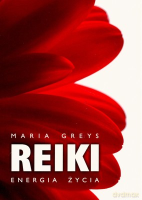 Reiki Energia Życia - Maria Greys [KSIĄŻKA]