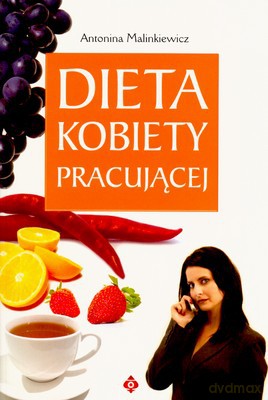 Dieta Kobiety Pracującej - Antonina Malinkiewicz [KSIĄŻKA]
