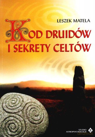 Kod Druidów I Sekrety Celtów - Leszek Matela [KSIĄŻKA]