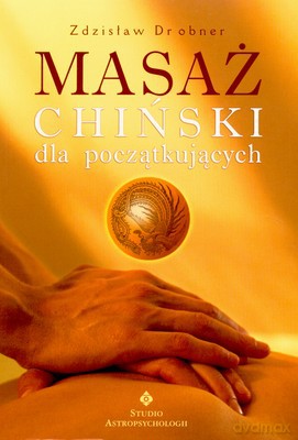 Masaż Chiński Dla Początkujących - Zdzisław Drobner [KSIĄŻKA]