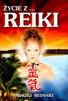 Życie Z Reiki Wyd.IV - Andrzej Bednarz [KSIĄŻKA]