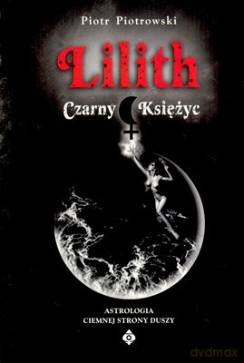 Lilith Czarny Księżyc - Piotr Piotrowski [KSIĄŻKA]