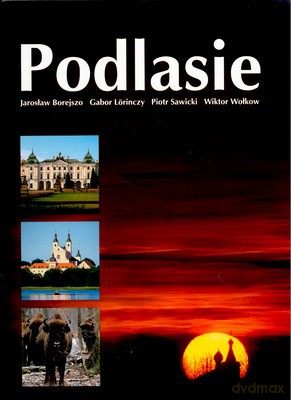 Podlasie Wyd. II - Jarosław Borejszo, Gabor Lorinczy [KSIĄŻKA]