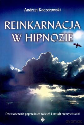 Reinkarnacja W Hipnozie - Andrzej Kaczorowski [KSIĄŻKA]