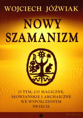 Nowy Szamanizm - Wojciech Jóźwiak [KSIĄŻKA]