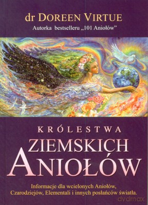 Królestwa Ziemskich Aniołów - Dr Doreen Virtue [KSIĄŻKA]