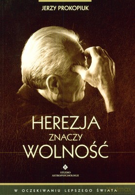 Herezja Znaczy Wolność - Jerzy Prokopiuk [KSIĄŻKA]