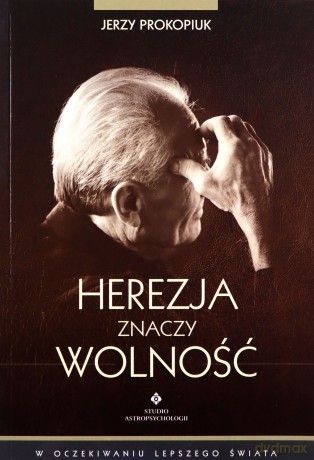 Herezja Znaczy Wolność - Jerzy Prokopiuk [KSIĄŻKA]
