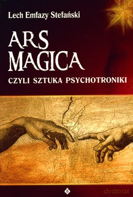 Ars Magica Czyli Sztuka Psychotroniki - Lech Emfazy Stefański [KSIĄŻKA]