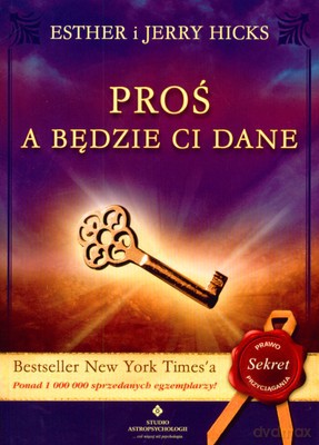 Proś A Będzie Ci Dane - Esther I Jerry Hicks [KSIĄŻKA]