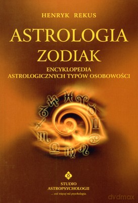 Astrologia Zodiak Encyklopedia Astrologicznych Typów Osobowości - Henryk Rekus [KSIĄŻKA]