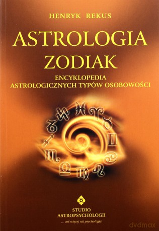 Astrologia Zodiak Encyklopedia Astrologicznych Typów Osobowości - Henryk Rekus [KSIĄŻKA]