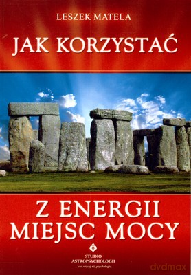 Jak Korzystać Z Energii Miejsc Mocy - Leszek Matela [KSIĄŻKA]