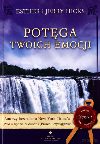 Potęga Twoich Emocji - Esther I Jerry Hicks [KSIĄŻKA]