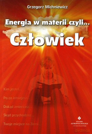 Energia W Materii Czyli Człowiek - Grzegorz Michniewicz [KSIĄŻKA]