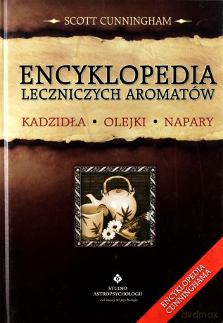 Encyklopedia Leczniczych Aromatów Kadzidła Olejki Napary (twarda) - Scott Cunningham [KSIĄŻKA]