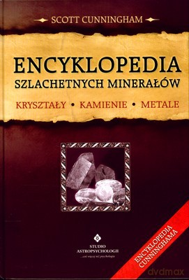 Encyklopedia Szlachetnych Minerałów Kryształy Kamienie Metale (twarda) - Scott Cunningham [KSIĄŻKA]