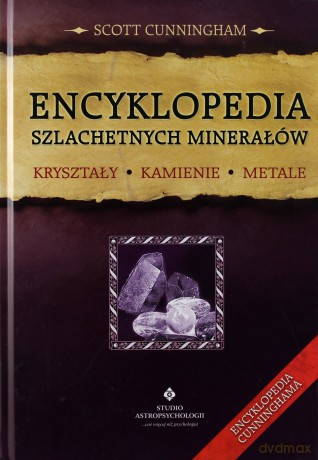 Encyklopedia Szlachetnych Minerałów Kryształy Kamienie Metale (twarda) - Scott Cunningham [KSIĄŻKA]