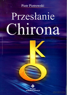 Przesłanie Chirona - Piotr Piotrowski [KSIĄŻKA]
