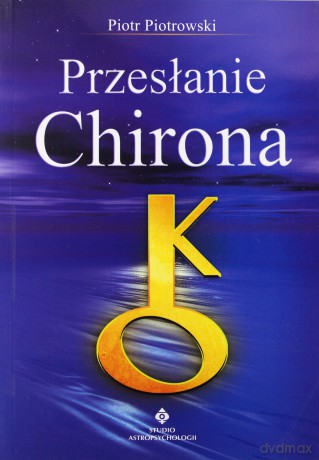 Przesłanie Chirona - Piotr Piotrowski [KSIĄŻKA]