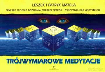 Trójwymiarowe Medytacje - Leszek I Patryk Matela [KSIĄŻKA]