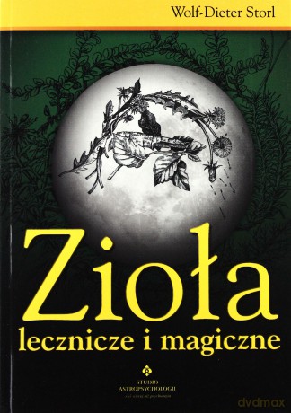 Zioła Lecznicze I Magiczne - Wolf-Dieter Storl [KSIĄŻKA]
