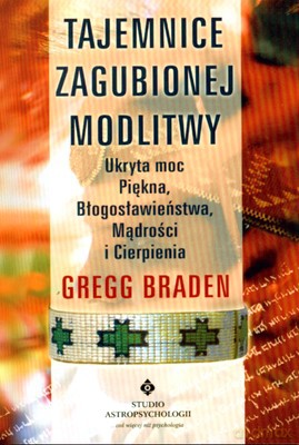 Tajemnice Zagubionej Modlitwy - Gregg Braden [KSIĄŻKA]