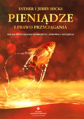 Pieniądze I Prawo Przyciągania - Esther I Jerry Hicks [KSIĄŻKA]