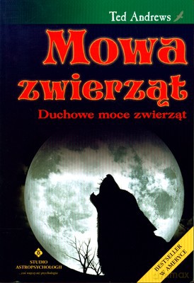 Mowa Zwierząt Duchowe Moce Zwierząt - Ted Andrews [KSIĄŻKA]