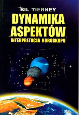 Dynamika Aspektów Interpretacja Horoskopu - Bil Tierney [KSIĄŻKA]
