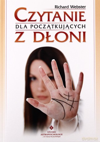 Czytanie Z Dłoni Dla Początkujących - Richard Webster [KSIĄŻKA]
