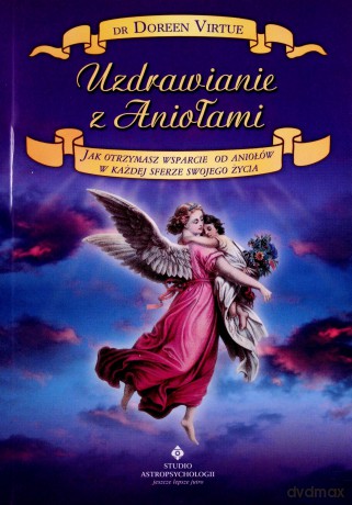 Uzdrawianie Z Aniołami - Doreen Virtue [KSIĄŻKA]