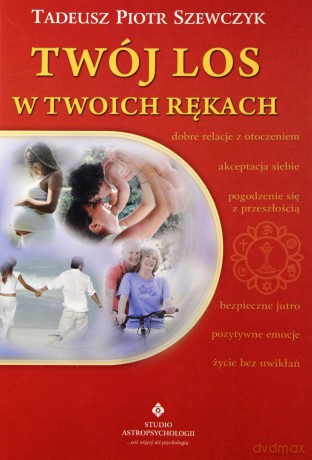 Twój Los W Twoich Rękach - Tadeusz Piotr Szewczyk [KSIĄŻKA]