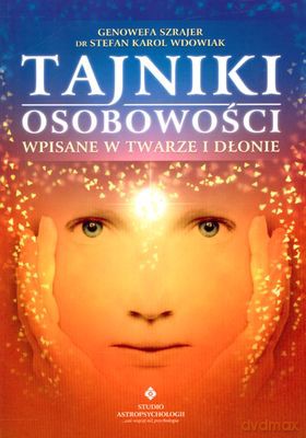 Tajniki Osobowości Wpisane W Twarz I Dłonie - G. Szrajer, S.Wdowiak [KSIĄŻKA]